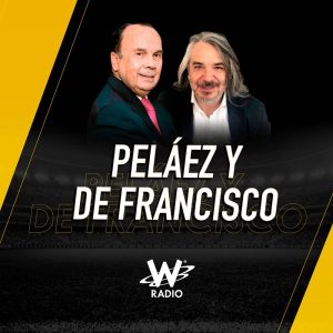 Peláez y De Francisco en La W podcast