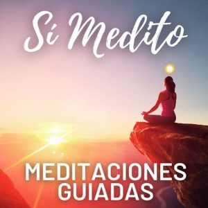 Meditación Guiada | Meditaciones Guiadas | Sí Medito