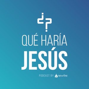 ¿Qué Haría Jesús? podcast