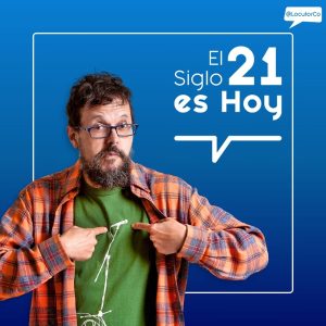 El Siglo 21 es Hoy