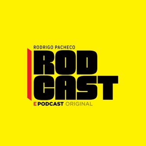 Rodcast, con Rodrigo Pacheco