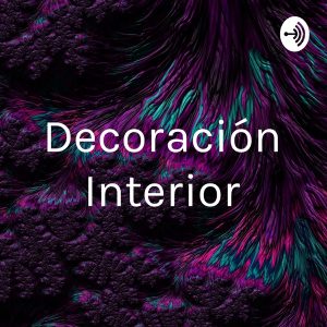 Decoración Interior podcast