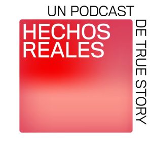 Hechos Reales podcast