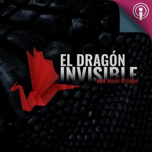 El Dragón Invisible, con Jesús Ortega podcast