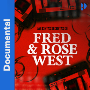 Las cintas secretas de Fred & Rose West podcast